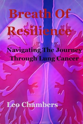Chambers - Breath Of Resilience: Navigating the Journey Lung Cancer -