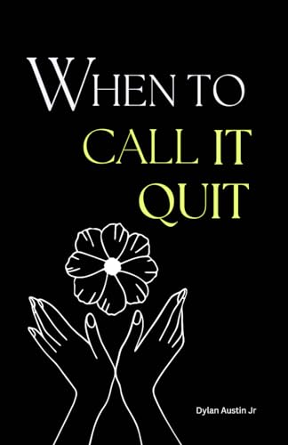 Austin Jr - When to Call it Quit: Healing Words for the Heartbroken, a
