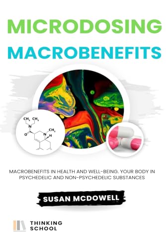 McDowell - Microdosing: Macrobenefits in health and well-being. Your b