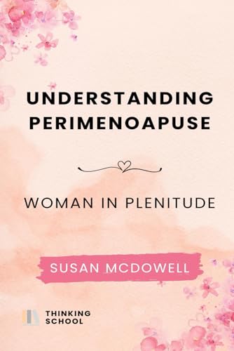 McDowell - Understanding perimenopause: Woman in plenitude - New paper