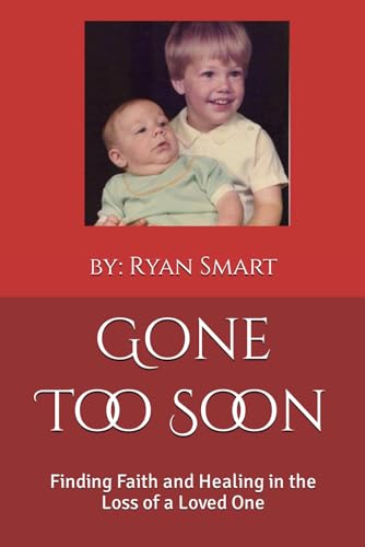 Smart - Gone Too Soon: Finding Faith and Healing in the Loss of a Love