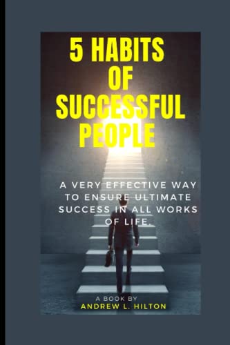 Hilton - 5 habits of successful people   A very effective way to ensur
