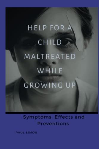 Paul - Help For a Child Maltreated While Growing Up  Symptoms Effects