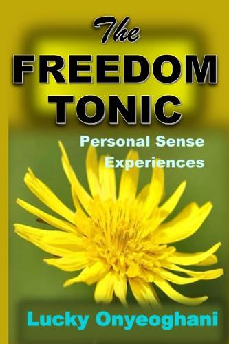 ONYEOGHANI - FREEDOM TONIC  PERSONAL SENSE EXPERIENCES - New paperback