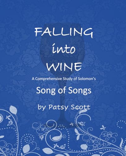 Scott - Falling Into Wine  A comprehensive study of Solomon's Song of