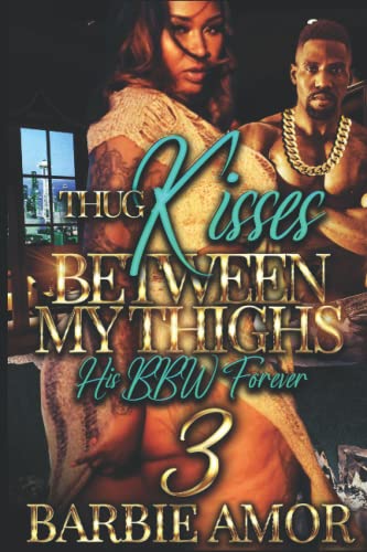 Amor - Thug Kisses Between My Thighs 3  (His BBW Forever) - New paperb