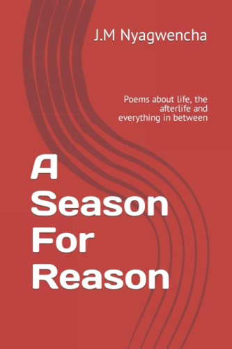 Nyagwencha - A Season For Reason  Poems about life, the afterlife and