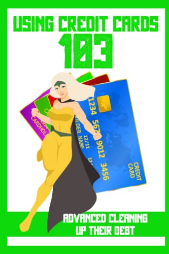 King - Using Credit Cards 103  Advanced Cleaning Up Their Debt - New p