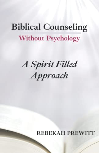 Prewitt - Biblical Counseling Without Psychology: A Spirit Filled Appr