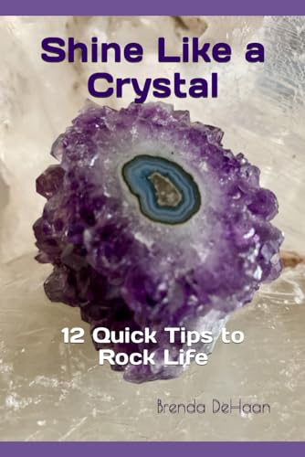 DeHaan - Shine Like a Crystal: 12 Quick Tips to Rock Life - New paperb