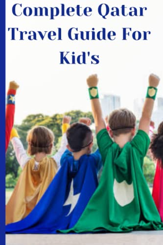 Kid's - Complete Qatar Travel Guide For Kids  Qatar Travel Guide For K