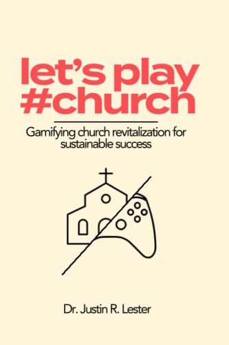 Lester - Let's Play #Church  Gamify-ing Black Church Revitalization fo