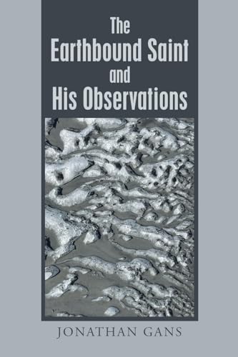 Gans - Earthbound Saint and His Observations - New paperback or softba