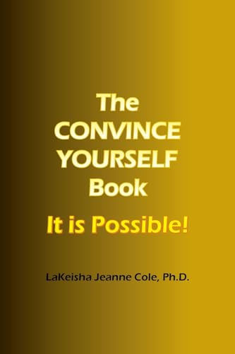 Cole Ph.D. - CONVINCE YOURSELF Book  It is Possible! - New paperback o