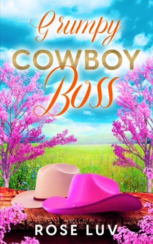 Luv - Grumpy Cowboy Boss  A Clean Contemporary Small-town Second-chanc