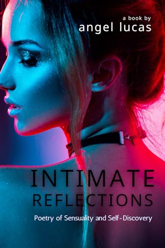 Lucas - Intimate Reflections: Poetry of Sensuality and Self-Discovery