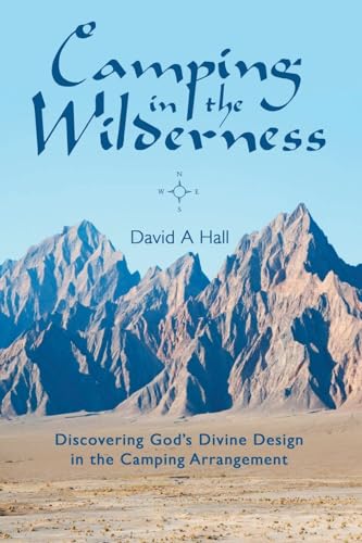 Hall - Camping in the Wilderness: Discovering God's Divine Design in t
