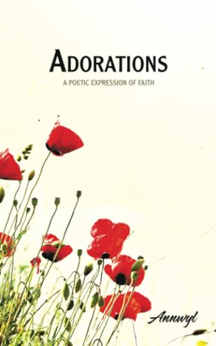 Annwyl - Adorations  A Poetic Expression of Faith - New paperback or s