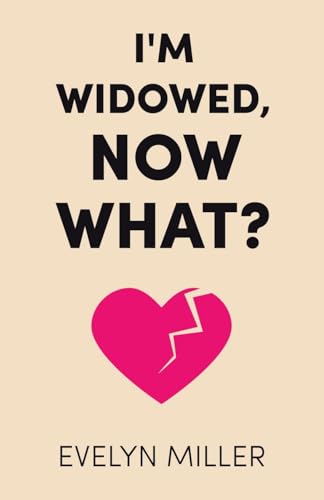 Miller - I'm Widowed, Now What? - New paperback or softback