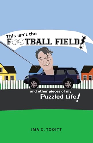 ooitt - This isn't the FOOTBALL FIELD!: and other pieces of my Puzzled