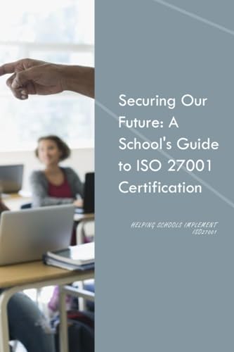 Beaugeard - Securing our future: A School's guide to ISO 27001 Certifi