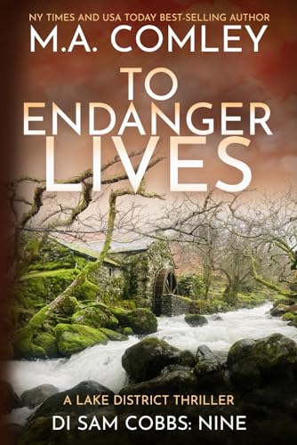 Comley - To Endanger Lives  A Lake District thriller - New paperback o