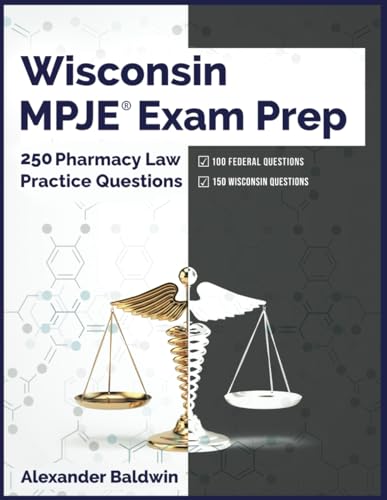Baldwin - Wisconsin MPJE Exam Prep: 250 Pharmacy Law Practice Question