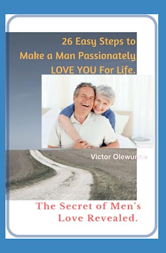 Olewunn - MAKE A MAN LOVE YOU FOR LIFE  The Secret of Men's Love Revea