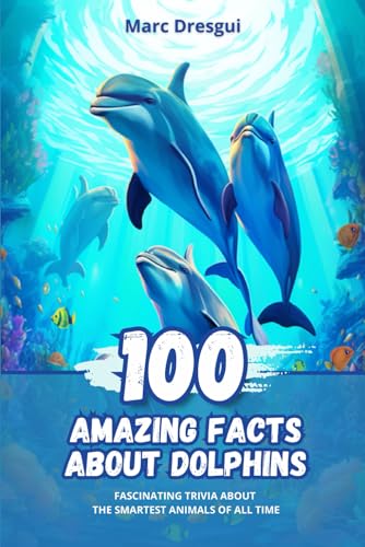 Dresgui - 100 Amazing Facts about Dolphins  Fascinating Trivia about t