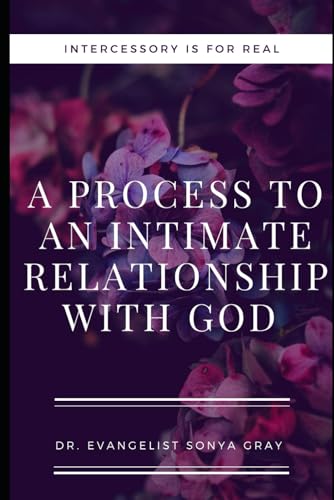 Gray - Intercessory is for Real  A Process to an Intimate Relationship