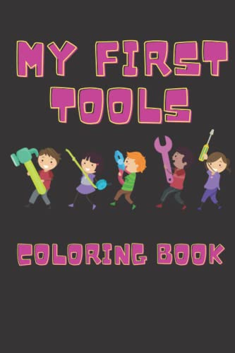 Wharton - My First Tools Coloring Book  Perfect for kids and man-babie