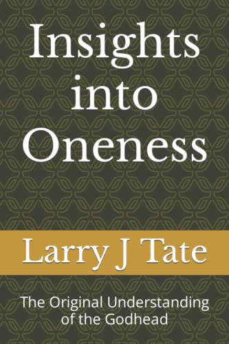 at - Insights into Oneness  The Original Understanding of the Godhead