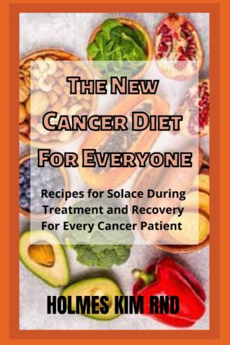 KIM RND - New Cancer Diet For Everyone  Recipes for Solace During Trea
