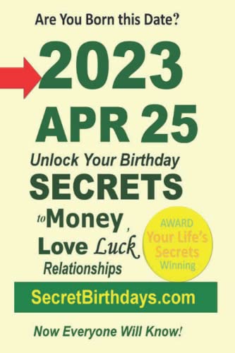 Book Publisher - Born 2023 Apr 25? Your Birthday Secrets to Money, Lov