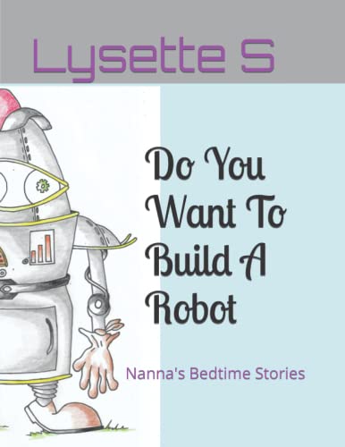 S - Do You Want To Build A Robot: Nanna' Bedtime torie - New paperback