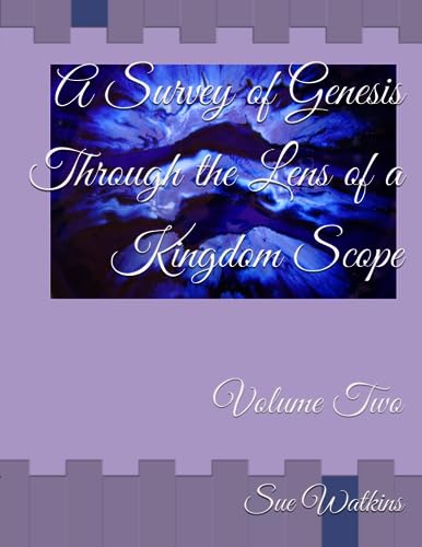 Watkins - A Survey of Genesis Through the Lens of a Kingdom Scope  Vol