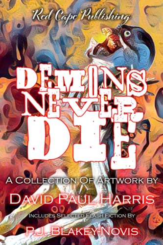Harris - Demons Never Die  A Collection of Artwork & Flash Fiction - N