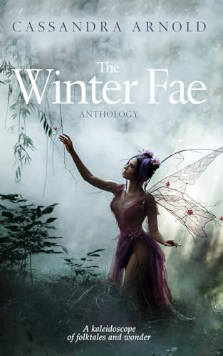 Arnold - Winter Fae Anthology  A kaleidoscope of folktales and wonder