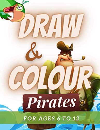 BOOKS - Draw & Colour Pirates  100 Pages of educational pirate fun for