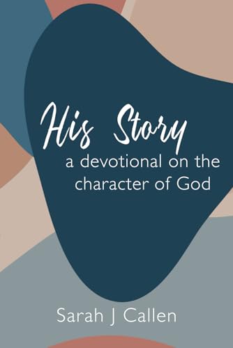 Callen - His Story  A Devotional on the Character of God - New paperba