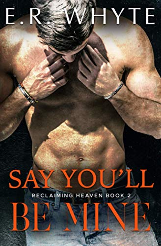 Whyt - Say You'll Be Mine  Book 2 of the Reclaiming Heaven Duet - New