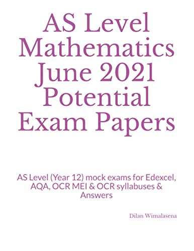 Wimalasena - AS Level Mathematics June 2021 Potential Exam Papers  AS