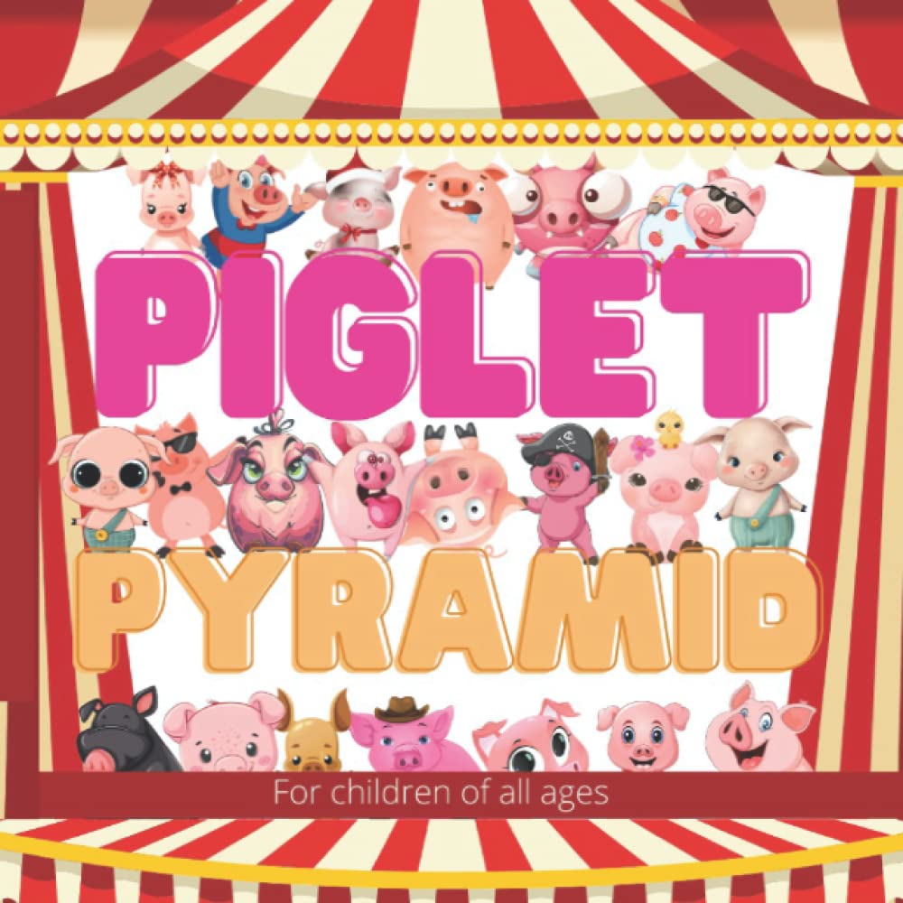 BOOKS - Piglet Pyramid  Laddy the piglet wanted to join the circus so