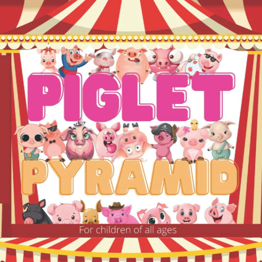 BOOKS - Piglet Pyramid  Laddy the piglet wanted to join the circus so
