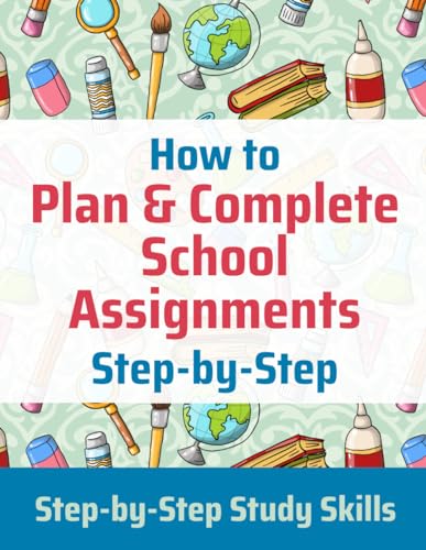 Matthews - How to Plan & Complete School Assignments  Step-by-Step Stu