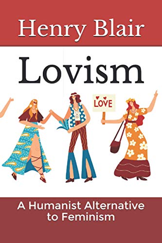 Blair - Lovism  A Humanist Alternative to Feminism - New paperback or
