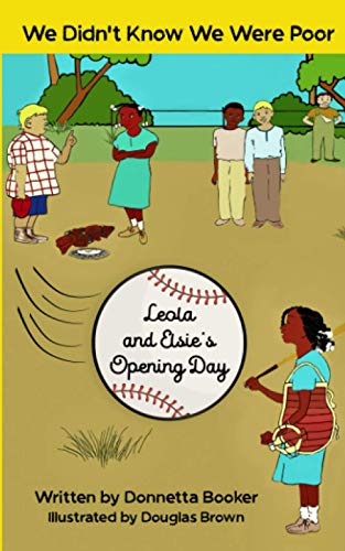 Booker - We Didn't Know We Were Poor  Leola and Elsie's Opening Day -