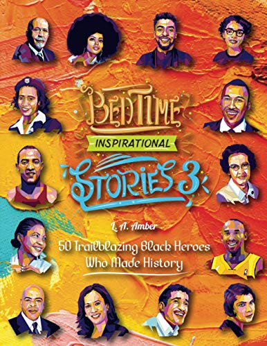 Amber - Bedtime Inspirational Stories - 50 Trailblazing Black Heroes w