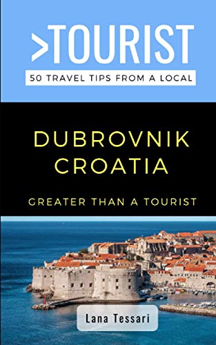 a Tourist - - Dubrovnik Croatia     50 Travel Tips from a Local - New
