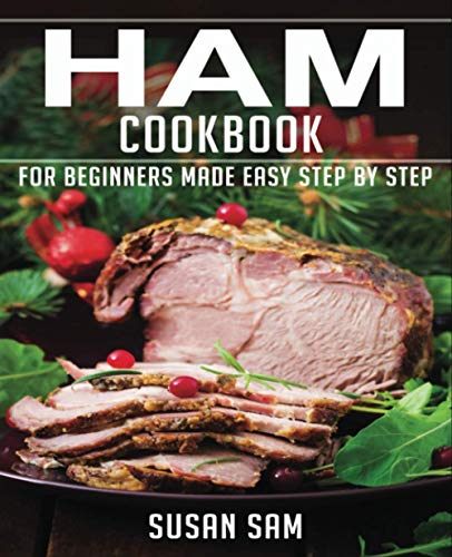 SAM - HAM COOKBOOK  BOOK3, FOR BEGINNERS MADE EASY STEP BY STEP - New